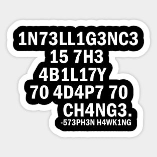 1n73ll1g3nc3 15 7h3 4b1l17y 70 4d4p7 70 ch4ng3 - 573ph3n h4wk1ng Sticker